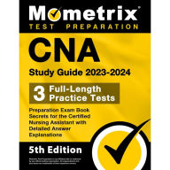 Title: CNA Study Guide 2023-2024 - 3 Full-Length Practice Tests, Preparation Exam Book Secrets for the Certified Nursing Assist: [5th Edition], Author: Matthew Bowling