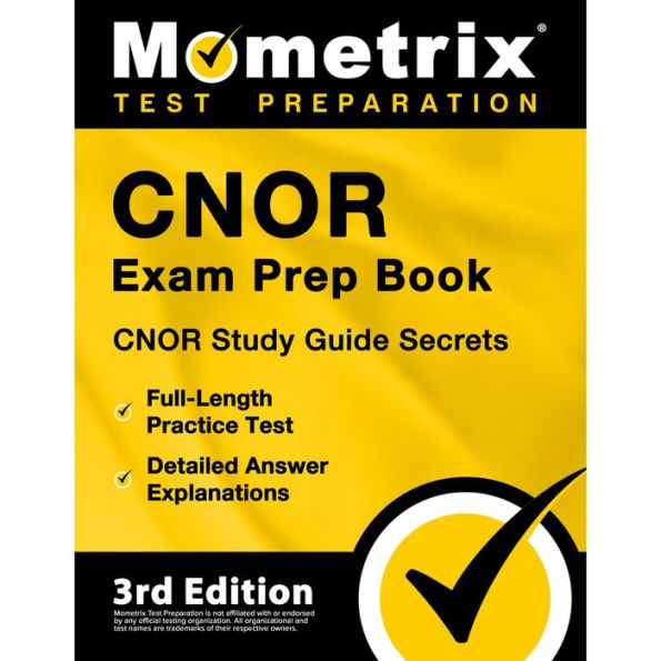 CNOR Exam Prep Book - CNOR Study Guide Secrets, Full-Length Practice Test, Detailed Answer Explanations: [3rd Edition]