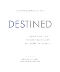 Title: Destined: Finding your place. Feeding your passion. Fulfilling your purpose., Author: Bob Gass