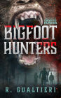 Bigfoot Hunters: A Cryptid Thriller