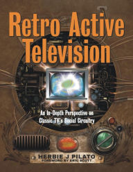 Title: Retro Active Television: An In-Depth Perspective on Classic TV's Social Circuitry, Author: Herbie J Pilato