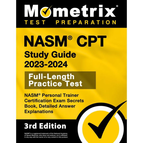 NASM CPT Study Guide 2023-2024 - NASM Personal Trainer Certification Exam Secrets Book, Full-Length Practice Test: [3rd Edition]