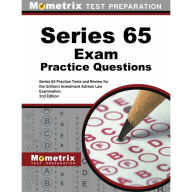 Title: Series 65 Exam Practice Questions - Series 65 Practice Tests and Review for the Uniform Investment Adviser Law Exam: [2nd Edition], Author: Mometrix Test Preparation Team