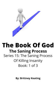 Title: The Book Of God: The Saning Process, Author: Brittney Keating