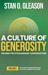 Title: A Culture of Generosity: Having the Stewardship Conversation, Author: Stan O. Gleason