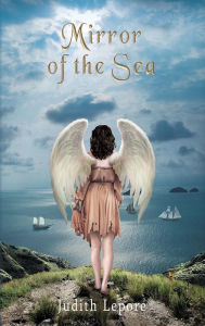 Title: Mirror of the Sea, Author: Judith Lepore