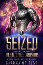 Seized by the Alien Space Warrior: A Dhasu Alien Romance