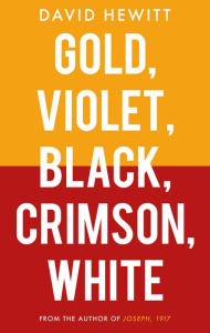 Title: Gold, Violet, Black, Crimson, White, Author: David Hewitt