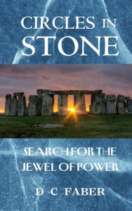 Title: Circles In Stone: Search for the Jewel of Power, Author: David Faber