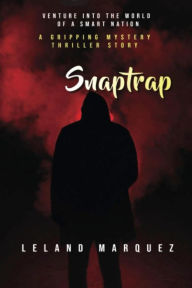 Title: SNAPTRAP: Venture into the World of a smart nation, Author: Leland Marquez