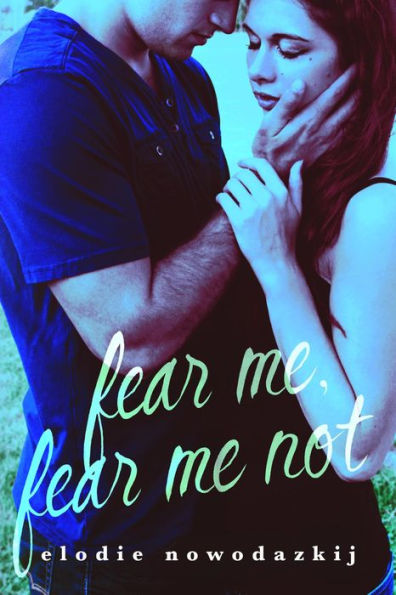 Fear Me, Fear Me Not: A small-town YA romantic thriller