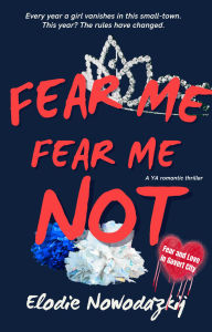 Title: Fear Me, Fear Me Not: A small-town YA romantic thriller, Author: Elodie Nowodazkij