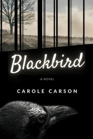 Title: Blackbird: A Novel, Author: Carole Carson