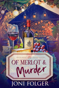 Title: Of Merlot and Murder, Author: Joni Folger