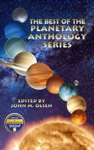 Title: The Best of the Planetary Anthology Series, Author: John M. Olsen