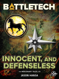 Title: BattleTech: Innocent, and Defenseless: (The Mercenary Tales, #2), Author: Jason Hansa