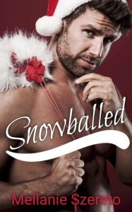 Title: Snowballed, Author: Mellanie Szereto
