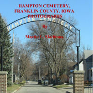 Title: HAMPTON CEMETERY, FRANKLIN COUNTY, IOWA PHOTOGRAPHS, Author: Martin Skubinna