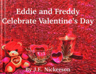 Title: Eddie And Freddy Celebrate Valentine's Day, Author: J. E. Nickerson