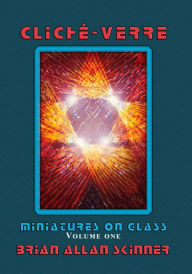 Title: Cliché-Verre: Miniatures on Glass, Author: Brian Allan Skinner