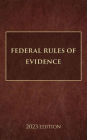 Federal Rules of Evidence 2023 Edition