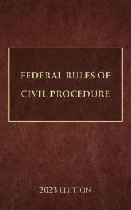Title: Federal Rules of Civil Procedure 2023 Edition, Author: Supreme Court Of The United States