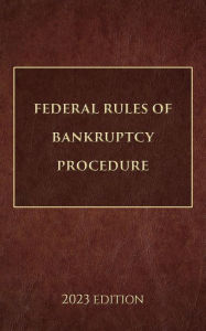 Title: Federal Rules of Bankruptcy Procedure 2023 Edition, Author: Supreme Court Of The United States