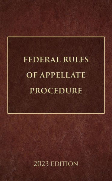 Federal Rules of Appellate Procedure 2023 Edition