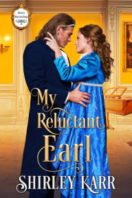 Title: My Reluctant Earl: Lighthearted Regency Historical Romance, Author: Shirley Karr