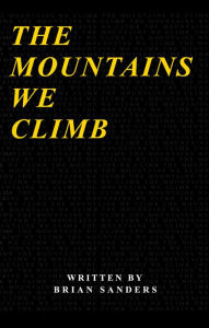 Title: The Mountains We Climb, Author: Brian Sanders