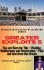 Greater Exploits - 5 - Exploits in the Realm of Islam for Christ: You are Born for This Healing, Deliverance and Restoration Find out how from the Greats
