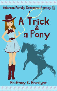 Title: A Trick & a Pony: A Humorous Cozy Mystery, Author: Brittany E. Brinegar