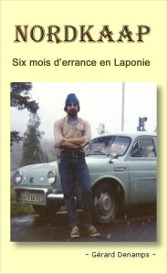 Title: NORDKAAP: 6 mois d'errance en Laponie, Author: Gérard Denamps