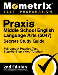 Title: Praxis Middle School English Language Arts 5047 Secrets Study Guide - Full-Length Practice Test: [2nd Edition], Author: Matthew Bowling