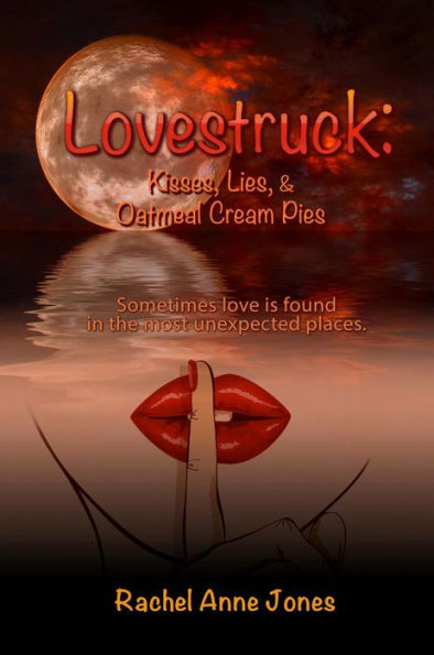 Lovestruck: Kisses, Lies, & Oatmeal Cream Pies