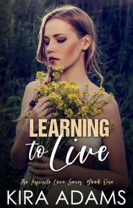 Title: Learning to Live: An Enemies-to-Lovers Ugly Cry, Author: Kira Adams