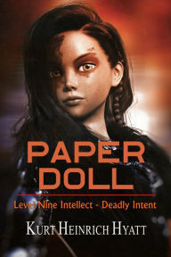 Title: Paper Doll: Level Nine Intellect - Deadly Intent, Author: Kurt Heinrich Hyatt