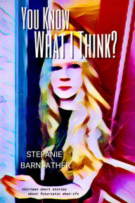 Title: You Know What I Think?, Author: Stefanie Barnfather