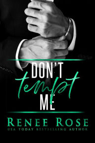 Title: Don't Tempt Me: A Bad Boy Mafia Romance, Author: Renee Rose