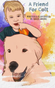 Title: A Friend For Colt, Author: Haley Moore