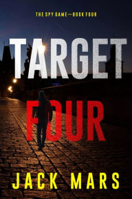 Title: Target Four (The Spy GameBook #4), Author: Jack Mars