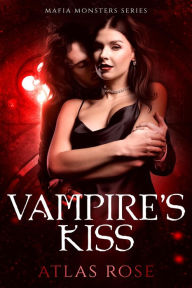 Title: Vampire's Kiss, Author: Atlas Rose