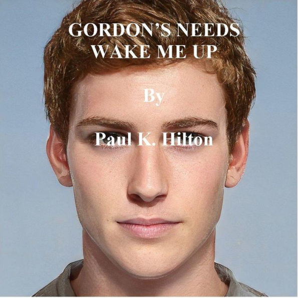 GORDON'S NEEDS WAKE ME UP