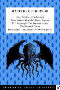 Title: Masters of Horror: A Collection from Mary Shelley, Bram Stoker, H.P. Lovecraft, Franz Kafka, Author: Mary Shelley