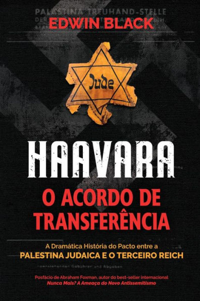 Haavara: O Acordo de Transferência: a Dramatica Historia do Pacto Entre a Palestina Judaica e o Terceiro Reich