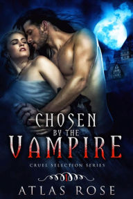 Title: Chosen by the Vampire, Book One, Author: Atlas Rose