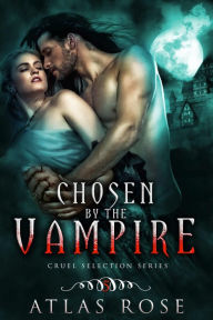 Title: Chosen by the Vampire, Book Five, Author: Atlas Rose