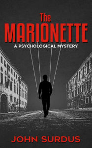 Title: The Marionette: A Psychological Crime Story, Author: John Surdus