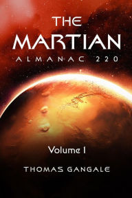 Title: The Martian Almanac 220, Volume 1, Author: Thomas Gangale