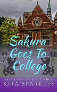 Title: Sakura Goes To College, Author: Kita Sparkles